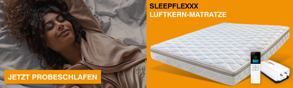 Jetzt Probeschlafen mit der Luftkern-Matratze von SleepFlexxx